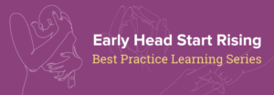 Early Head Start Best Practice